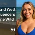 astrid wett influencers gone wild